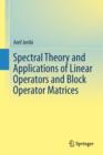 Spectral Theory and Applications of Linear Operators and Block Operator Matrices - Book