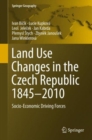 Land Use Changes in the Czech Republic 1845-2010 : Socio-Economic Driving Forces - Book