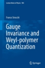 Gauge Invariance and Weyl-polymer Quantization - Book