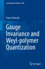 Gauge Invariance and Weyl-polymer Quantization - eBook