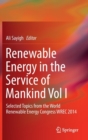 Renewable Energy in the Service of Mankind Vol I : Selected Topics from the World Renewable Energy Congress WREC 2014 - Book
