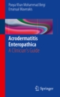 Acrodermatitis Enteropathica : A Clinician's Guide - eBook