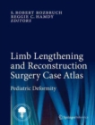 Limb Lengthening and Reconstruction Surgery Case Atlas : Pediatric Deformity - Book