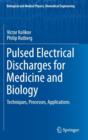 Pulsed Electrical Discharges for Medicine and Biology : Techniques, Processes, Applications - Book