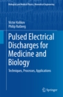 Pulsed Electrical Discharges for Medicine and Biology : Techniques, Processes, Applications - eBook