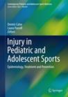 Injury in Pediatric and Adolescent Sports : Epidemiology, Treatment and Prevention - Book