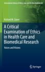 A Critical Examination of Ethics in Health Care and Biomedical Research : Voices and Visions - Book