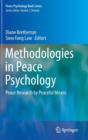 Methodologies in Peace Psychology : Peace Research by Peaceful Means - Book