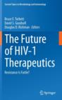 The Future of HIV-1 Therapeutics : Resistance Is Futile? - Book
