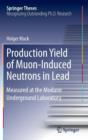 Production Yield of Muon-Induced Neutrons in Lead : Measured at the Modane Underground Laboratory - Book