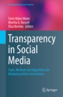 Transparency in Social Media : Tools, Methods and Algorithms for Mediating Online Interactions - eBook