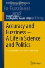 Accuracy and Fuzziness. A Life in Science and Politics : A Festschrift book to Enric Trillas Ruiz - eBook