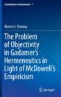 The Problem of Objectivity in Gadamer's Hermeneutics in Light of McDowell's Empiricism - Book