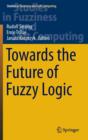 Towards the Future of Fuzzy Logic - Book