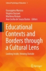 Educational Contexts and Borders through a Cultural Lens : Looking Inside, Viewing Outside - Book