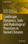 Landscape Dynamics, Soils and Hydrological Processes in Varied Climates - Book