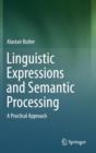 Linguistic Expressions and Semantic Processing : A Practical Approach - Book