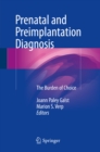 Prenatal and Preimplantation Diagnosis : The Burden of Choice - eBook