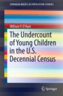 The Undercount of Young Children in the U.S. Decennial Census - Book