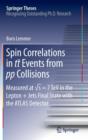 Spin Correlations in tt Events from pp Collisions : Measured at  s = 7 TeV in the Lepton+Jets Final State with the ATLAS Detector - Book