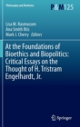 At the Foundations of Bioethics and Biopolitics: Critical Essays on the Thought of H. Tristram Engelhardt, Jr. - Book