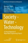 Society - Water - Technology : A Critical Appraisal of Major Water Engineering Projects - Book