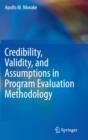 Credibility, Validity, and Assumptions in Program Evaluation Methodology - Book