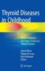 Thyroid Diseases in Childhood : Recent Advances from Basic Science to Clinical Practice - Book