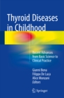 Thyroid Diseases in Childhood : Recent Advances from Basic Science to Clinical Practice - eBook