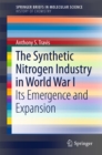The Synthetic Nitrogen Industry in World War I : Its Emergence and Expansion - eBook