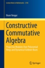 Constructive Commutative Algebra : Projective Modules Over Polynomial Rings and Dynamical Grobner Bases - Book
