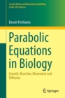 Parabolic Equations in Biology : Growth, reaction, movement and diffusion - Book