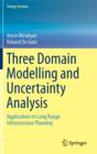 Three Domain Modelling and Uncertainty Analysis : Applications in Long Range Infrastructure Planning - Book