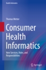 Consumer Health Informatics : New Services, Roles, and Responsibilities - eBook