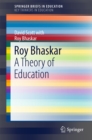 Roy Bhaskar : A Theory of Education - eBook