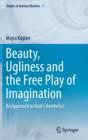 Beauty, Ugliness and the Free Play of Imagination : An Approach to Kant's Aesthetics - Book