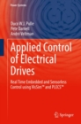 Applied Control of Electrical Drives : Real Time Embedded and Sensorless Control using VisSim™ and PLECS™ - Book