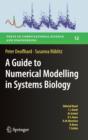 A Guide to Numerical Modelling in Systems Biology - Book