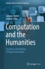 Computation and the Humanities : Towards an Oral History of Digital Humanities - Book