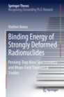 Binding Energy of Strongly Deformed Radionuclides : Penning-Trap Mass Spectrometry and Mean-Field Theoretical Studies - eBook
