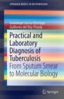 Practical and Laboratory Diagnosis of Tuberculosis : From Sputum Smear to Molecular Biology - Book