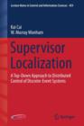 Supervisor Localization : A Top-Down Approach to Distributed Control of Discrete-Event Systems - Book