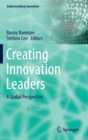 Creating Innovation Leaders : A Global Perspective - Book