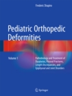 Pediatric Orthopedic Deformities, Volume 1 : Pathobiology and Treatment of Dysplasias, Physeal Fractures, Length Discrepancies, and Epiphyseal and Joint Disorders - eBook