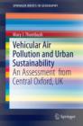 Vehicular Air Pollution and Urban Sustainability : An Assessment  from Central Oxford, UK - Book