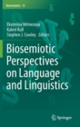 Biosemiotic Perspectives on Language and Linguistics - Book