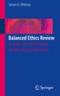 Balanced Ethics Review : A Guide for Institutional Review Board Members - eBook