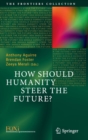 How Should Humanity Steer the Future? - Book