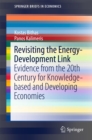 Revisiting the Energy-Development Link : Evidence from the 20th Century for Knowledge-based and Developing Economies - eBook