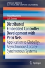 Distributed Embedded Controller Development with Petri Nets : Application to Globally-Asynchronous Locally-Synchronous Systems - eBook